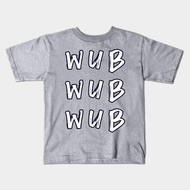 wub wub wub Kids T-Shirt by soitwouldseem